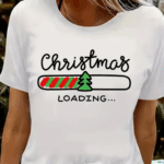 Christmas Loading T-Shirt - Spend the Holidays by wearing a Festive Christmas T-Shirt. The perfect gifts for Christmas are Christmas T-Shirts for all your friends and Family members.