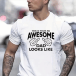 Awesome Dad T-Shirt - Family member T-Shirts suitable for family members, including Dad T-Shirts, Mom T-Shirts.