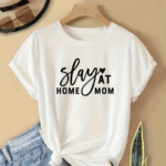 Stay at Home Mom T-Shirt - Family member T-Shirts suitable for family members, including Dad T-Shirts, Mom T-Shirts.
