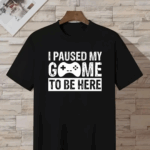 Paused my Game T-Shirt - Are you a Big Fan of Gaming? Show off your favourite gaming quote by wearing one of our gaming themed T-Shirts.